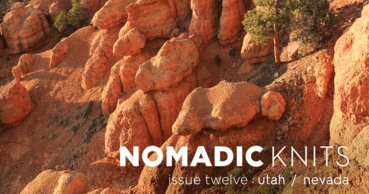 Nomadic Knits Issue twelve : Utah/Nevada